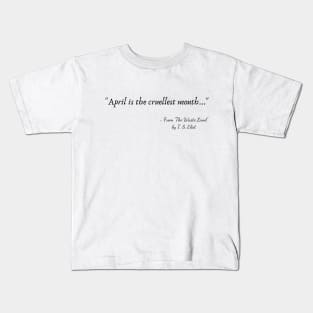 A Quote from "The Waste Land" by T. S. Eliot Kids T-Shirt